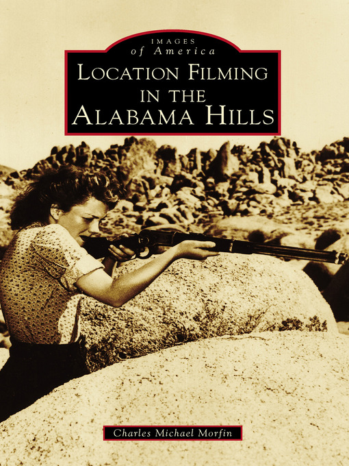 Title details for Location Filming in the Alabama Hills by Charles Michael Morfin - Available